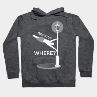 Gravity? Where? Hoodie